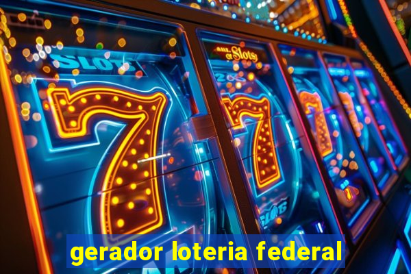 gerador loteria federal